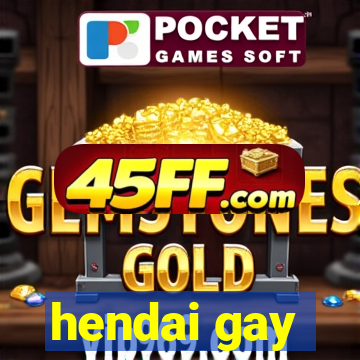 hendai gay